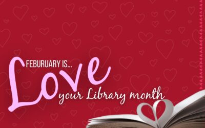 February is Love Your Library Month