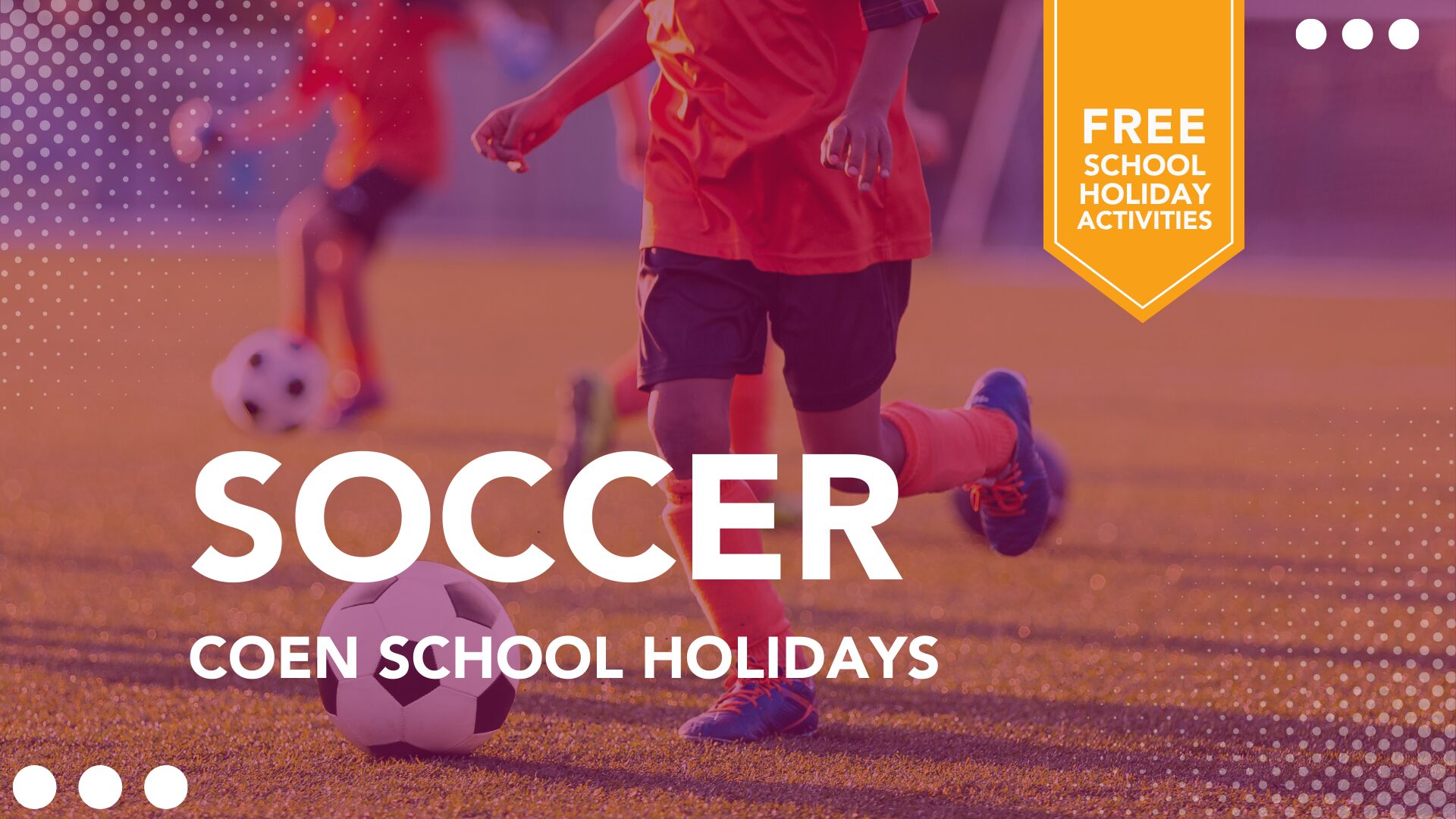 Soccer available at Coen as a free school holiday activity.