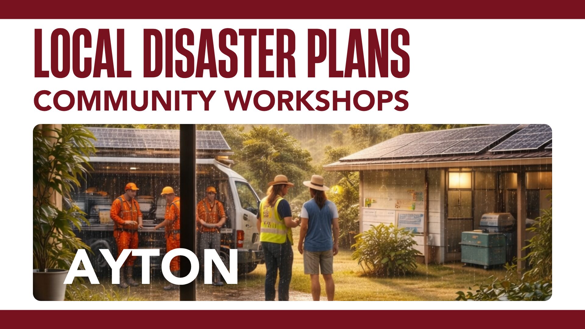 Event promotion of the local disaster plans community workshop being held in Ayton.