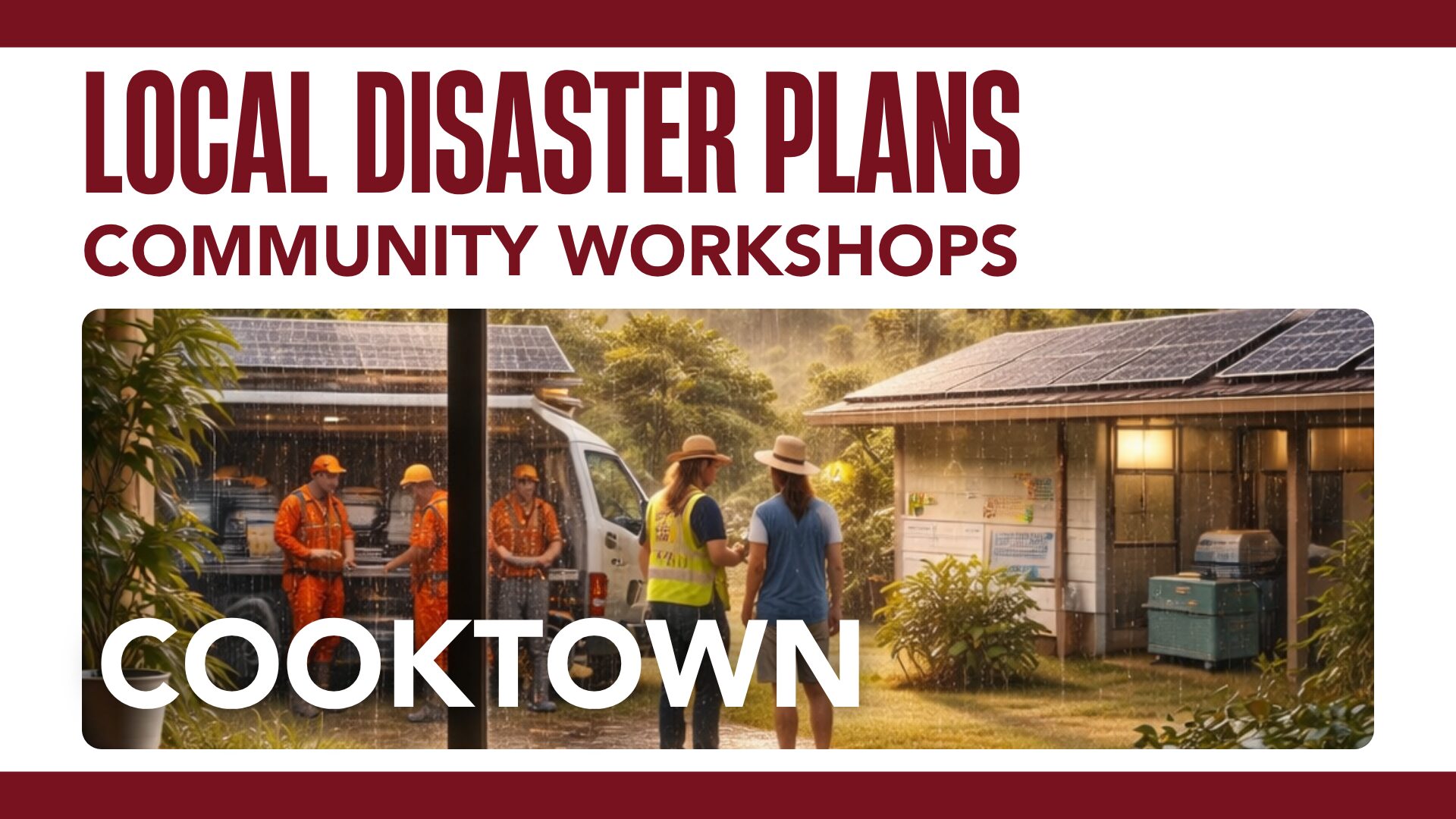 Information about the local disaster planning workshops being held in Cooktown.