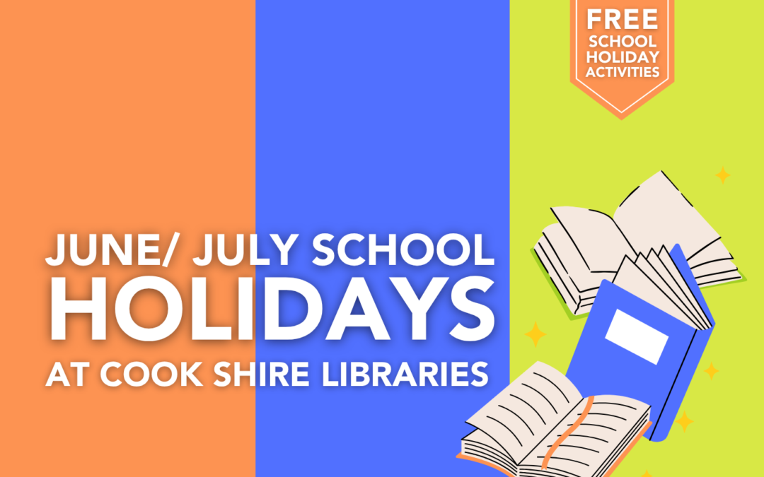 Cook Shire Libraries June/ July school holiday program